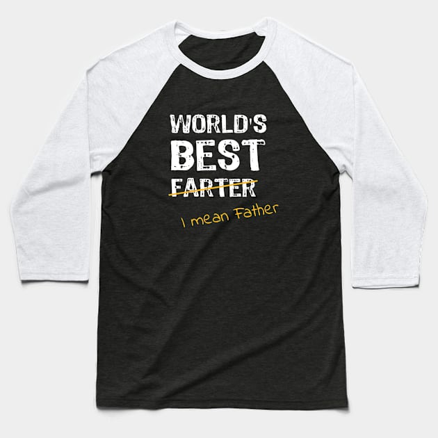 World's Best Farter - I Mean Father Baseball T-Shirt by Yasna